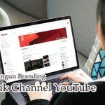 Membangun Branding yang Kuat untuk Channel YouTube
